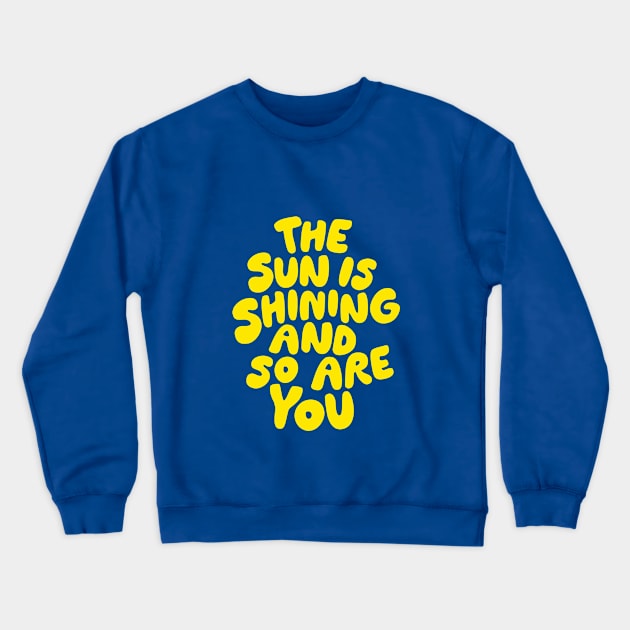 The Sun is Shining and So Are You by The Motivated Type in Lilac Purple and Yellow Crewneck Sweatshirt by MotivatedType